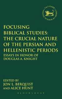 Focusing Biblical Studies: The Crucial Nature of the Persian and Hellenistic Periods : Essays in Honor of Douglas A. Knight (The Library of Hebrew Bible/old Testament Studies)