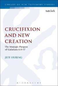 Crucifixion and New Creation : The Strategic Purpose of Galatians 6.11-17 (The Library of New Testament Studies)