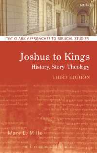 Joshua to Kings : History, Story, Theology (T&t Clark Approaches to Biblical Studies) （3RD）