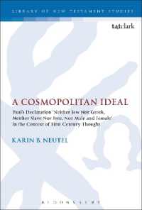 A Cosmopolitan Ideal : Paul's Declaration 'Neither Jew Nor Greek, Neither Slave Nor Free, Nor Male and Female' in the Context of First-Century Thought (The Library of New Testament Studies)