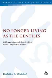 No Longer Living as the Gentiles : Differentiation and Shared Ethical Values in Ephesians 4:17-6:9 (The Library of New Testament Studies)