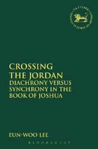 Crossing the Jordan : Diachrony Versus Synchrony in the Book of Joshua (The Library of Hebrew Bible/old Testament Studies)