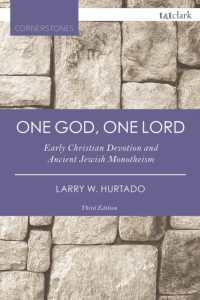 One God, One Lord : Early Christian Devotion and Ancient Jewish Monotheism (T&t Clark Cornerstones) （3RD）