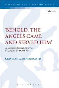 マタイ福音書における天使の構成的分析<br>Behold, the Angels Came and Served Him' : A Compositional Analysis of Angels in Matthew (The Library of New Testament Studies)