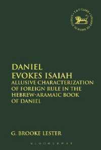Daniel Evokes Isaiah : Allusive Characterization of Foreign Rule in the Hebrew-Aramaic Book of Daniel (The Library of Hebrew Bible/old Testament Studies)