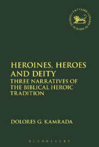 Heroines, Heroes and Deity : Three Narratives of the Biblical Heroic Tradition (The Library of Hebrew Bible/old Testament Studies)