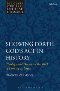 Showing Forth God's Act in History : Theology and Drama in the Work of Dorothy L. Sayers (T&t Clark Studies in English Theology)