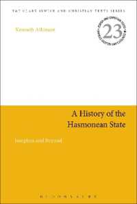 ハスモン朝の歴史：ヨセフスを超えて<br>A History of the Hasmonean State : Josephus and Beyond (Jewish and Christian Texts)