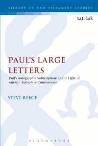 Paul's Large Letters : Paul's Autographic Subscription in the Light of Ancient Epistolary Conventions (The Library of New Testament Studies)