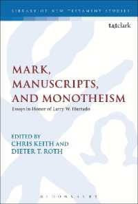 Mark, Manuscripts, and Monotheism : Essays in Honor of Larry W. Hurtado (The Library of New Testament Studies)