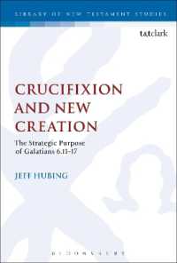 Crucifixion and New Creation : The Strategic Purpose of Galatians 6.11-17 (The Library of New Testament Studies)