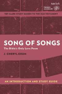 雅歌入門・学習ガイド<br>Song of Songs: an Introduction and Study Guide : The Bible's Only Love Poem (T&t Clark's Study Guides to the Old Testament)