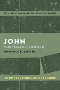 「ヨハネの福音書」入門・ガイド<br>John: an Introduction and Study Guide : History, Community, and Ideology (T&t Clark's Study Guides to the New Testament)
