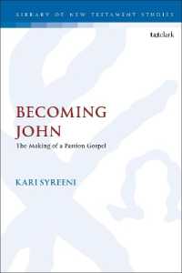 ヨハネ福音書と受難の成立<br>Becoming John : The Making of a Passion Gospel (The Library of New Testament Studies)