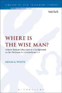 コリント人への手紙第一第１～４章と紀元１世紀ギリシア・ローマの教育<br>Where is the Wise Man? : Graeco-Roman Education as a Background to the Divisions in 1 Corinthians 1-4 (The Library of New Testament Studies)