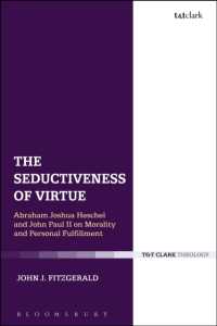 The Seductiveness of Virtue : Abraham Joshua Heschel and John Paul II on Morality and Personal Fulfillment