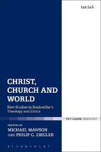 ボンヘッファーの神学と倫理学・新研究：キリスト、教会と世界<br>Christ, Church and World : New Studies in Bonhoeffer's Theology and Ethics