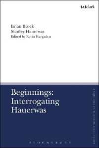 Beginnings: Interrogating Hauerwas (T&t Clark Enquiries in Theological Ethics)