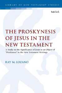 新約聖書におけるイエスのプロスキネシス<br>The Proskynesis of Jesus in the New Testament : A Study on the Significance of Jesus as an Object of 'Proskuneo' in the New Testament Writings (The Library of New Testament Studies)
