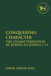 Conquering Character : The Characterization of Joshua in Joshua 1-11 (The Library of Hebrew Bible/old Testament Studies)