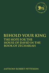 Behold Your King : The Hope for the House of David in the Book of Zechariah (The Library of Hebrew Bible/old Testament Studies)