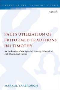 Paul's Utilization of Preformed Traditions in 1 Timothy : An evaluation of the Apostle's literary, rhetorical, and theological tactics (The Library of New Testament Studies)