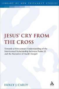 Jesus' Cry from the Cross : Towards a First-Century Understanding of the Intertextual Relationship between Psalm 22 and the Narrative of Mark's Gospel (The Library of New Testament Studies)