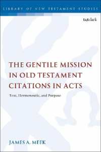 The Gentile Mission in Old Testament Citations in Acts : Text, Hermeneutic, and Purpose (The Library of New Testament Studies)