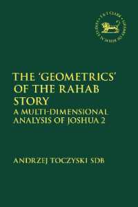 The 'Geometrics' of the Rahab Story : A Multi-Dimensional Analysis of Joshua 2 (The Library of Hebrew Bible/old Testament Studies)