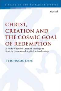 Christ, Creation and the Cosmic Goal of Redemption : A Study of Pauline Creation Theology as Read by Irenaeus and Applied to Ecotheology (The Library of New Testament Studies)