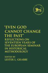 Even God Cannot Change the Past : Reflections on Seventeen Years of the European Seminar in Historical Methodology (The Library of Hebrew Bible/old Testament Studies)