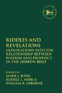 Riddles and Revelations : Explorations into the Relationship between Wisdom and Prophecy in the Hebrew Bible (The Library of Hebrew Bible/old Testament Studies)