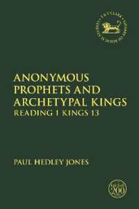 Anonymous Prophets and Archetypal Kings : Reading 1 Kings 13 (The Library of Hebrew Bible/old Testament Studies)