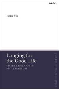 Longing for the Good Life: Virtue Ethics after Protestantism (T&t Clark Enquiries in Theological Ethics)