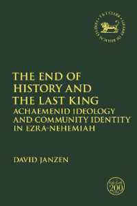 The End of History and the Last King : Achaemenid Ideology and Community Identity in Ezra-Nehemiah (The Library of Hebrew Bible/old Testament Studies)