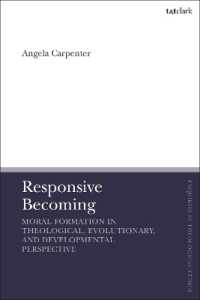 Responsive Becoming: Moral Formation in Theological, Evolutionary, and Developmental Perspective (T&t Clark Enquiries in Theological Ethics)