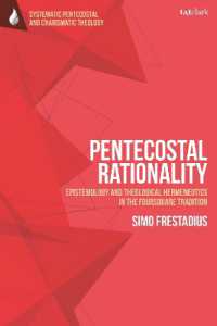 Pentecostal Rationality : Epistemology and Theological Hermeneutics in the Foursquare Tradition (T&t Clark Systematic Pentecostal and Charismatic Theology)
