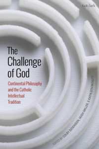 神の試練：大陸哲学とカトリックの知的系譜（ジャン＝リュック・マリオン寄稿）<br>The Challenge of God : Continental Philosophy and the Catholic Intellectual Tradition