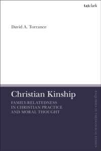 Christian Kinship : Family-Relatedness in Christian Practice and Moral Thought (T&t Clark Enquiries in Theological Ethics)