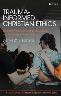 Trauma-Informed Christian Ethics : Bearing Witness through Love, Justice, and Solidarity in Community (T&t Clark Enquiries in Embodiment, Sexuality, and Social Ethics)