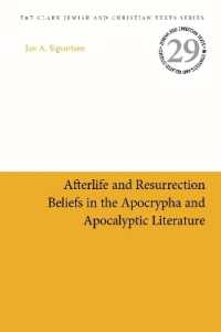 Afterlife and Resurrection Beliefs in the Apocrypha and Apocalyptic Literature (Jewish and Christian Texts)