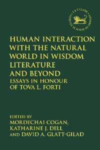 Human Interaction with the Natural World in Wisdom Literature and Beyond : Essays in Honour of Tova L. Forti (The Library of Hebrew Bible/old Testament Studies)