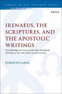 Irenaeus, the Scriptures, and the Apostolic Writings : Reevaluating the Status of the New Testament Writings at the End of the Second Century (The Library of New Testament Studies)
