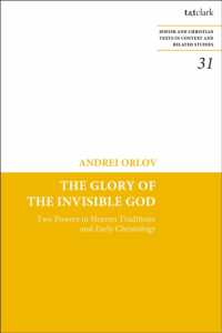 The Glory of the Invisible God : Two Powers in Heaven Traditions and Early Christology (Jewish and Christian Texts)