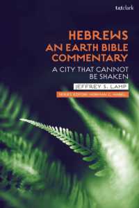 地球環境のための「ヘブライ人への手紙」注釈<br>Hebrews: an Earth Bible Commentary : A City That Cannot Be Shaken (Earth Bible Commentary)