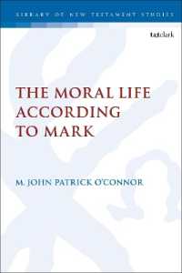 マルコの福音書が説く道徳的生活<br>The Moral Life According to Mark (The Library of New Testament Studies)
