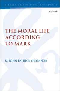 マルコの福音書が説く道徳的生活<br>The Moral Life According to Mark (The Library of New Testament Studies)
