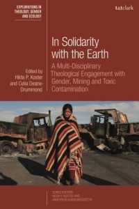 In Solidarity with the Earth : A Multi-Disciplinary Theological Engagement with Gender, Mining and Toxic Contamination (T&t Clark Explorations in Theology, Gender and Ecology)