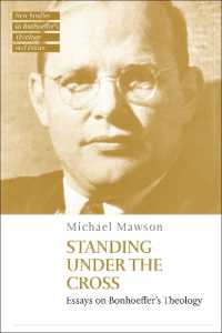 Standing under the Cross : Essays on Bonhoeffer's Theology (T&t Clark New Studies in Bonhoeffer's Theology and Ethics)