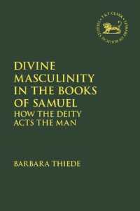 Divine Masculinity in the Books of Samuel : How the Deity Acts the Man (The Library of Hebrew Bible/old Testament Studies)
